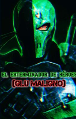 izuku , el exterminador de heroes (GLU MALIGNO)