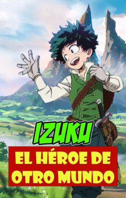 Izuku El Héroe De Otro Mundo