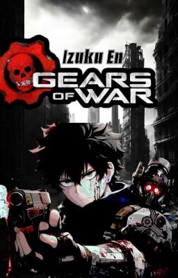 Izuku En Gears Of  War⚙️