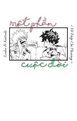 [ Izuku & Katsuki ] [Oneshot] Một phần cuộc đời