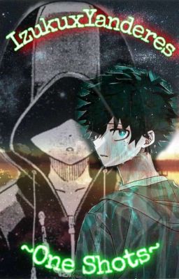 izuku x yandere ( one shots )(otros animes, juegos y manga )