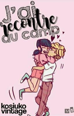 ✨J'ai Recountre Au Camp✨ Adrinette POXIMAMENTE