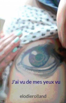 J'ai vu de mes yeux vu