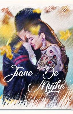 Jaane De Mujhe ✓