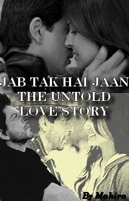 JAB TAK HAI JAAN... the untold love story