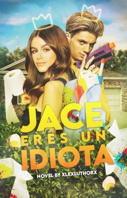 Jace, eres un idiota [Jace Norman y Tú]