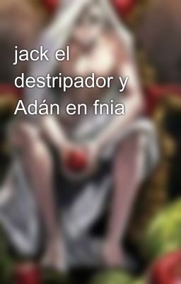 jack el destripador y Adán en fnia 