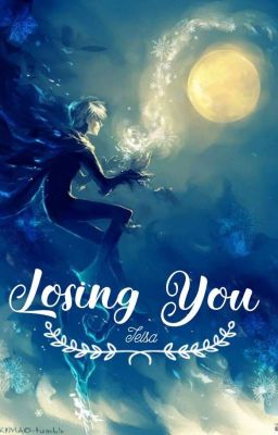 {Jack/Elsa} Losing You ... 