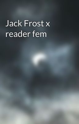 Jack Frost x reader fem 