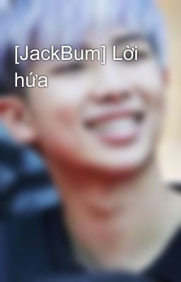 [JackBum] Lời hứa