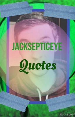 Jacksepticeye quotes