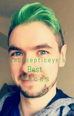 Jacksepticeye's Best Faces~