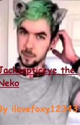 Jacksepticeye the neko (On hold)