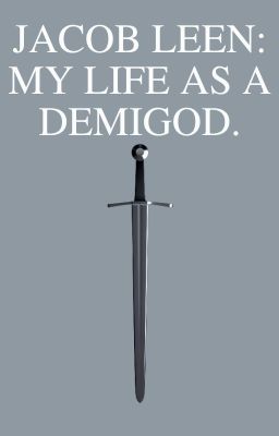 jacob Leen: My life as a demigod.