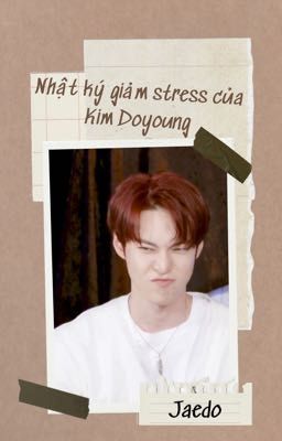 [Jaedo/Mark, Jeno]  Nhật ký giảm stress của Kim Doyoung