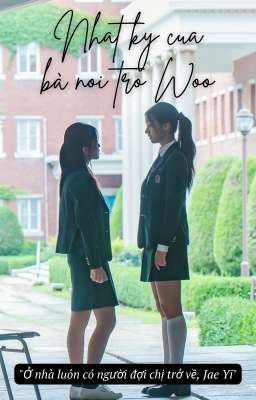 [JaeGi | Shortfic] Nhật Ký Của Bà Nội Trợ Woo