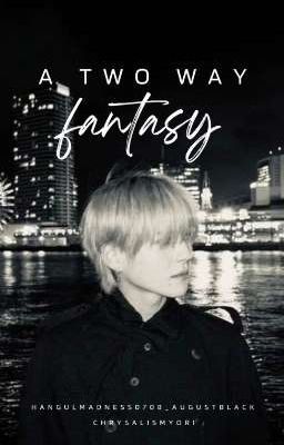 [JAESAHI] A TWO WAY FANTASY