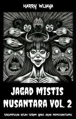 Jagad Mistis Nusantara Vol. 2 (Kumpulan Cerita Horor)