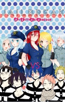 JailBreak ~Fairy Tail Fanfic~