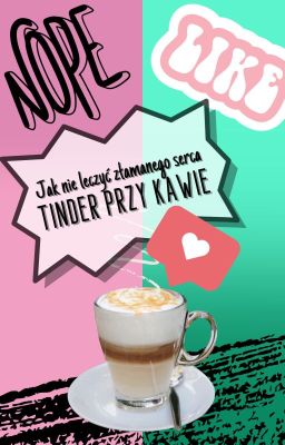 Jak nie leczyć złamanego serca - Tinder przy kawie