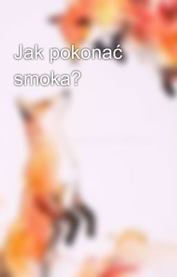 Jak pokonać smoka?