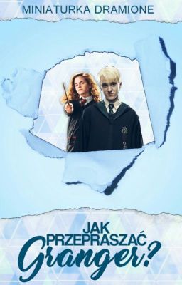 Jak przepraszać Granger? | Miniaturka | Dramione