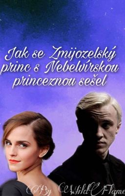 Jak se Zmijozelský princ s Nebelvírskou princeznou sešel... [Dramione]