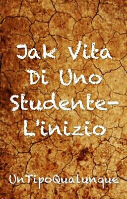 Jak Vita Di Uno Studente-L'inizio