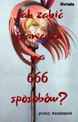 Jak zabić francuza na 666 sposobów ?