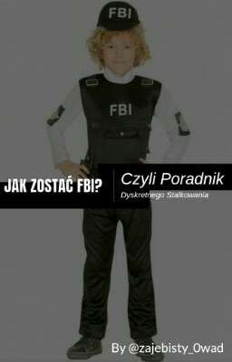 JAK ZOSTAĆ FBI? Czyli Poradnik Dyskretnego Stalkowania