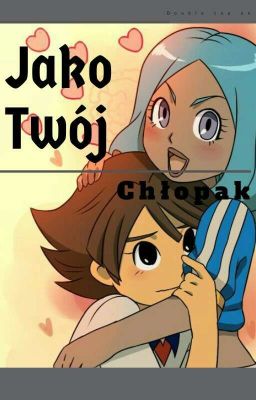 Jako Twój Chłopak //  Inazuma Eleven 💕