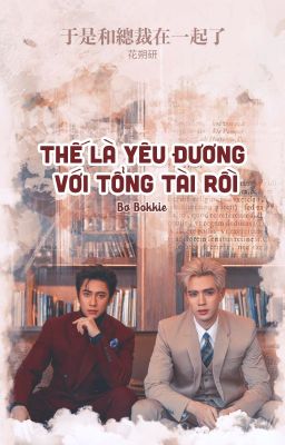 [JamFilm] Thế Là Yêu Đương Với Tổng Tài Rồi