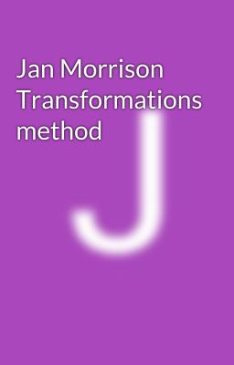 Jan Morrison Transformations method