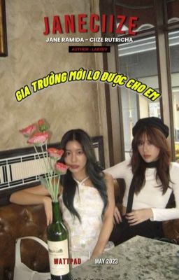 [JaneCiize] Gia Trưởng Mới Lo Được Cho Em