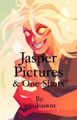 Jasper Pictures & One-shots