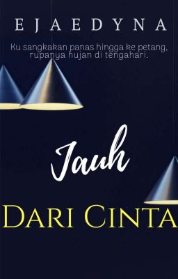 Jauh Dari Cinta. [E].