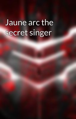 Jaune arc the secret singer