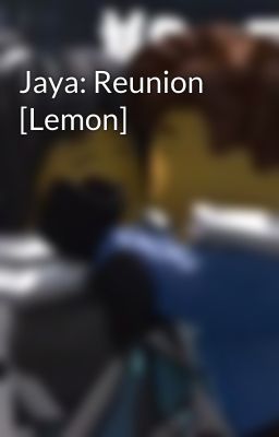 Jaya: Reunion [Lemon]