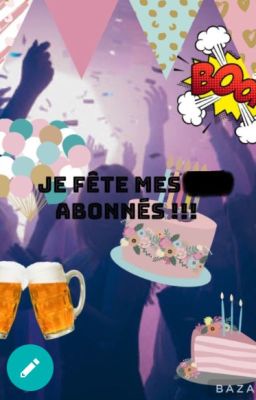 JE FÊTE MES ABONNÉS !!!