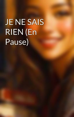 JE NE SAIS RIEN (En Pause)