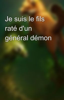 Je suis le fils raté d'un général démon