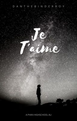 Je T'aime || A Phan Highschool AU