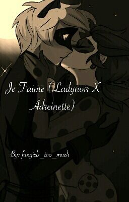 Je T'aime (Ladynoir X Adreinette)