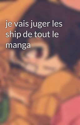 je vais juger les ship de tout le manga 