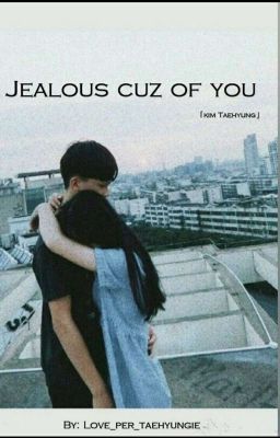 ❝Jealous cuz of you❞【Kim Taehyung】-COMPLETATA-