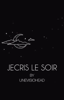 jecris le soir