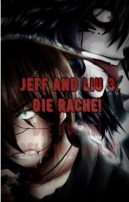 Jeff and Liu 3. Die Rache !