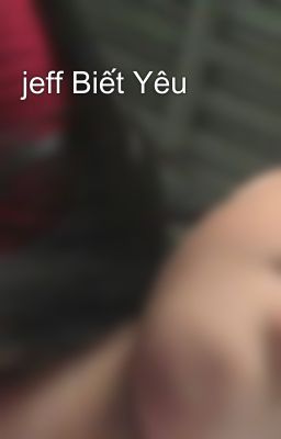 jeff Biết Yêu