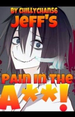 Jeff's Pain In The A** (A Jeff The Killer X Reader One shot)