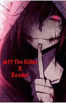 Jeff The Killer X Reader